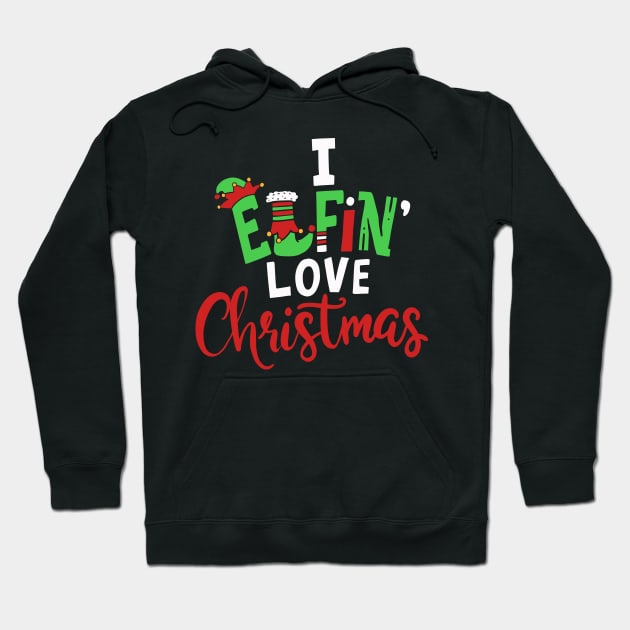 I Elfin' Love Christmas Elf In The Shelf Xmas Gift Hoodie by Hasibit